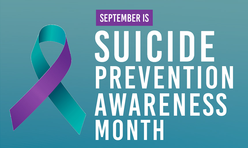 Graphic bearing the words: September is Suicide Prevention Awareness Month