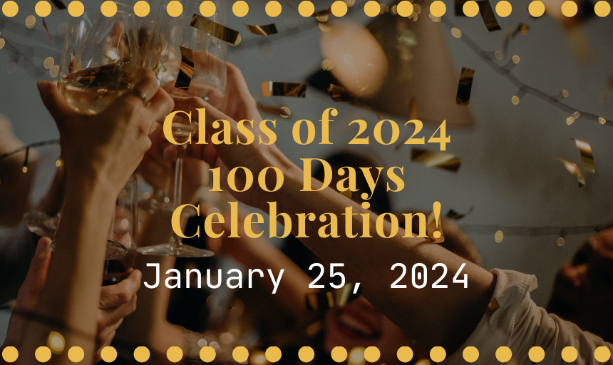 "Class of 2024 100 Days Celebration. January 25, 2024"