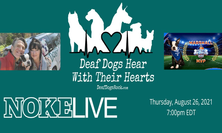 An Image of Dr. Chris Lee and his wife Christina with one of their dogs; a graphic showing dog silhouettes, and a heart beat line with a heart shape; the words "Deaf Dogs Hear With Their Hearts"; a website address: deafdogsrock.com; an image of Marshall the puppy with text saying "Marshall, Puppy Bowl XVII MVP'; text reading "NOKELive, Thursday, August 26, 2021, 7 p.m. EDT"