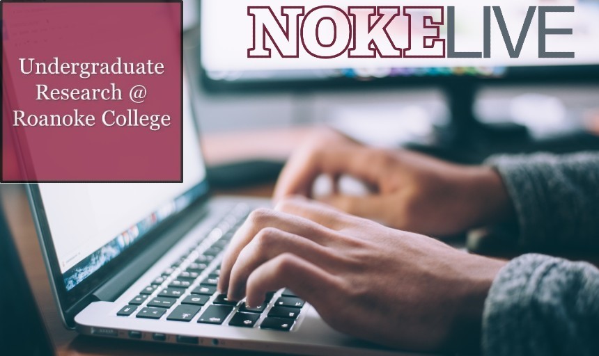 image of a person typing on a computer, text reading "Undergrad Research at Roanoke College, NOKELive"