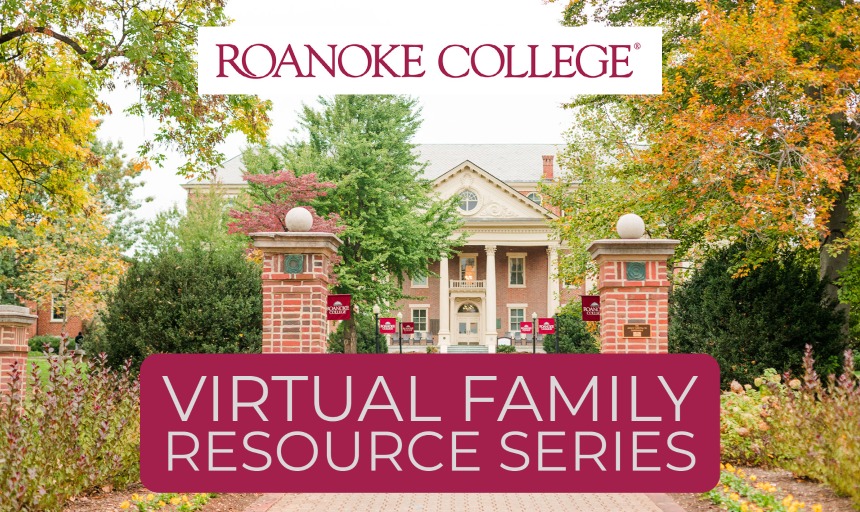 A photo of the admin building. Across the top, it reads "roanoke college" in maroon font with a white background. Across the bottom, the text "virtual family resource series" in white font with maroon background