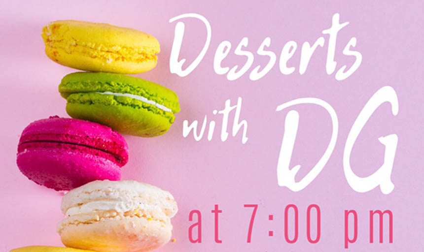 Poster that reads "Desserts with DG at 7:00 pm"