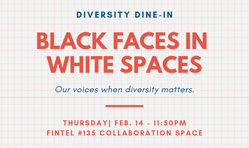 Poster advertising the event that reads "diversity dine-in. black faces in white spaces. our voices when diversity matters." followed by the date and location of the event