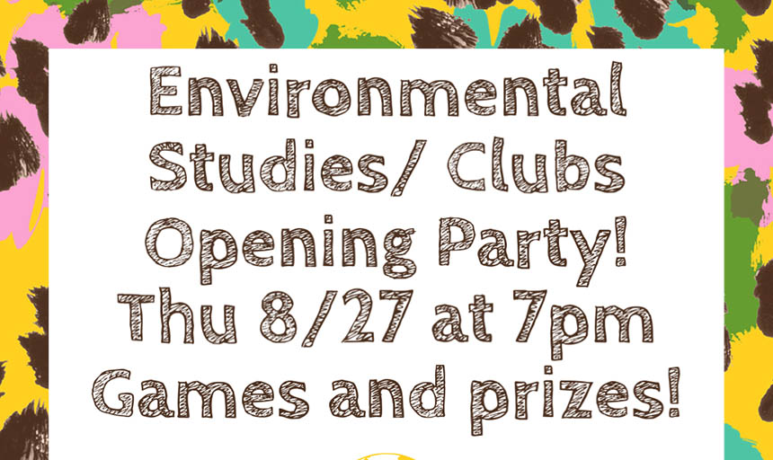 A poster advertising the opening party reading: "Environmental Studies/Clubs Opening Party! Thu 8/27 at 7PM! Games and prizes!"