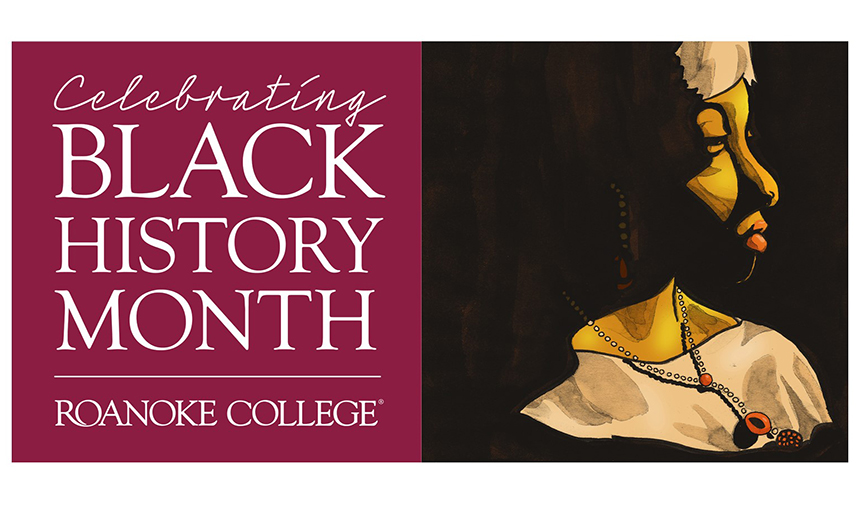 The words "celebrate black history month at roanoke college" against a maroon background and a painting of a black woman to the right